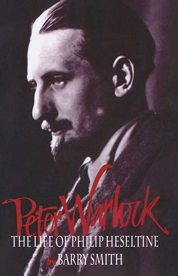 Peter Warlock: The Life of Philip Heseltine